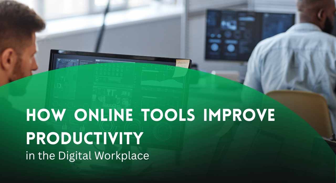 How Online Tools Improve Productivity in the Digital Workplace