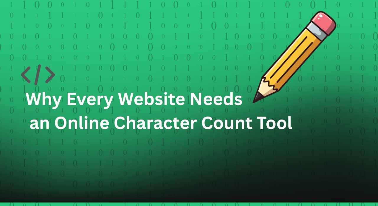 Why Every Website Needs an Online Character Count Tool