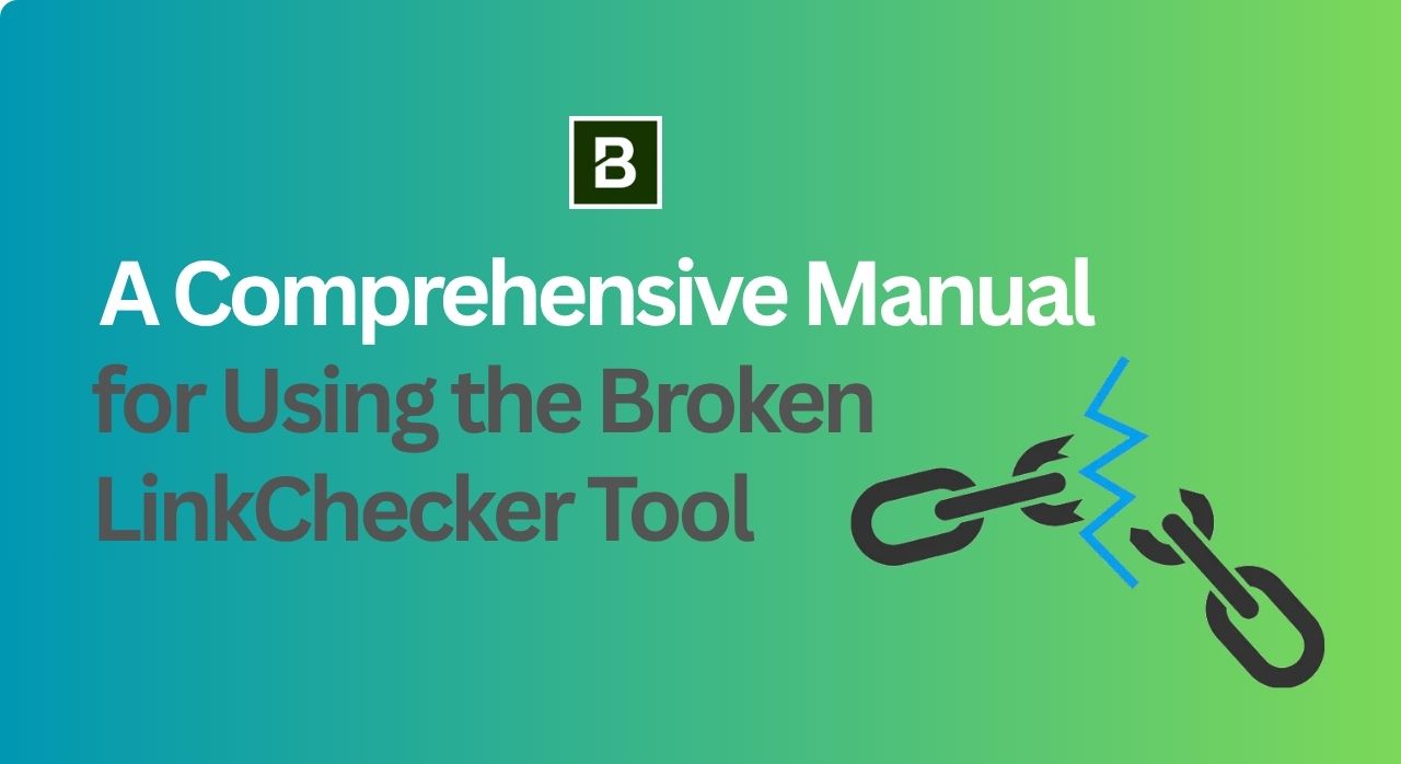 A Comprehensive Manual for Using the Broken Link Checker Tool